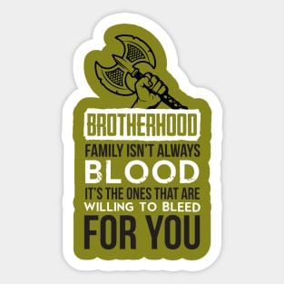 Brotherhood. Family isn't always blood. It's the ones that are willing to bleed for you (white) Sticker